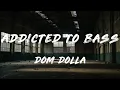 Puretone, Dom Dolla - Addicted To Bass (Dom Dolla Relapse)   [ Lyrics ]