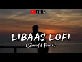 Libaas LoFi [Slowed & Reverb] Kaka | Music Lover | LoFi 73