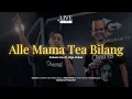 Alle Mama'tea Bilang - Ridwan Sau ft Rijja Abbas Live Session
