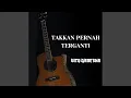 Download Lagu Takkan Pernah Terganti