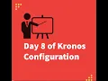 Day 8 of Kronos Configuration Schedule Deviation