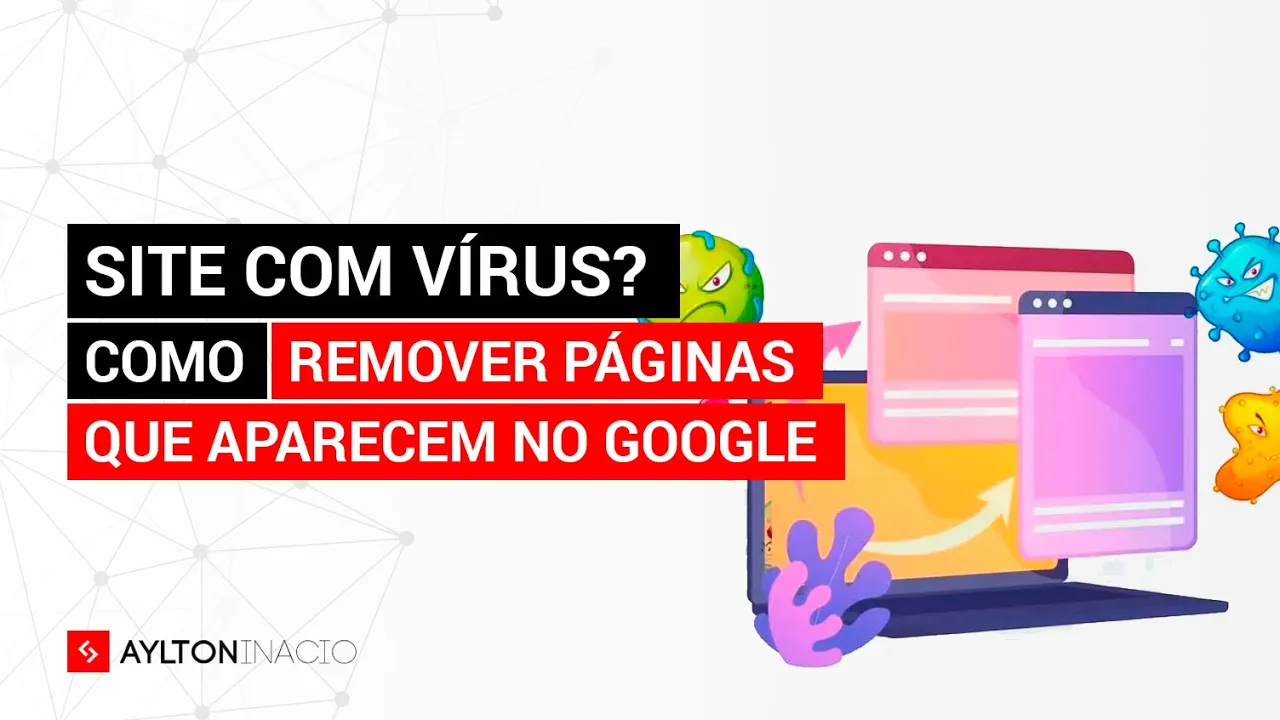 Site com vírus: como remover páginas que aparecem no Google?