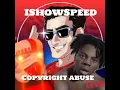 Ishowspeed copyright abuse