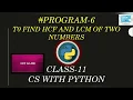 Class-11 CS with Python - 6 Finding HCF and LCM