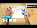 Rich Task 1-2 Nim Lesson plan with Dan Finkel