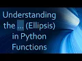 Understanding the Ellipsis in Python Functions