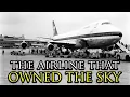 The Airline That Owned The Sky Pan America