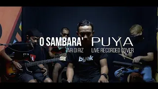 Download O Sambara' [ Cipt ; Ari di Riz ] -  PUYA Cover MP3