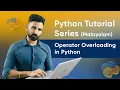 Part 63 Operator Overloading in Python Python Malayalam Tutorial Series