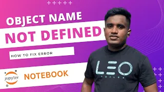How to fix object name not defined error in Jupyter Notebook