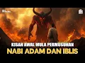AWAL MULA PERMUSUHAN IBLIS DENGAN NABI ADAM DAN KETURUNANNYA❗❗ | SIMAK KAJIANNYA