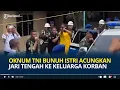 Download Lagu Detik-detik Oknum TNI Bunuh Istri Acungkan Jari Tengah ke Keluarga Korban, Diteriaki Pembunuh
