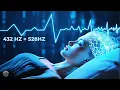 432Hz + 528Hz Healing Sound   Fall Into Peaceful Sleep, Boost Your Serotonin, Dopamine \u0026 Endorphins