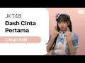 Lagu JKT48 - Dash Cinta Pertama (Hatsukoi Dash) | Clean Edit
