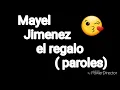 Lagu Mayel jimenez el regalo paroles❤💎