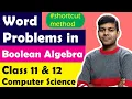 How to Word Problems in Boolean Algebra - without making Truth Tables Computer Science Class 12th