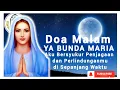 Download Lagu Doa Malam 🔴 Ya Bunda Maria, Aku Bersyukur Atas Penjagaan dan Perlindunganmu di Sepanjang Waktu‼️