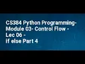 CS384 Python Programming Module 03 Control Flow Lec 06 if else Part 4
