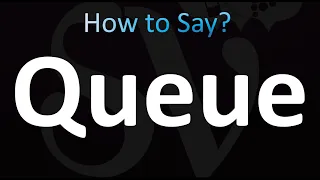 How to Pronounce Queue Correctly