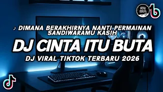 dj cinta itu buta uks viral tiktok 2026 dj di mana berakhirnya nanti terbaru 2026