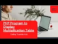 PHP Program to Display Multiplication Table With Working Example Coding Tutorials Hub
