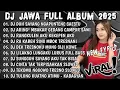 Download Lagu DJ JAWA TERBARU 2025 FULL BASS - DJ DUH SAYANG NGAPUNTENE SAESTU🎶DJ SABAR FULL ALBUM VIRAL TERBARU