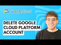 How to Delete Google Cloud Platform Account 2026 Full Guide