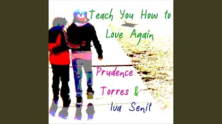 teach you how to love again feat iva senit