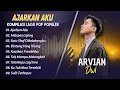 Arvian Dwi - AJARKAN AKU - MELEPAS LAJANG - SATU SHAF DIBELAKANGKU || LAGU POP TERPOPULER 2025