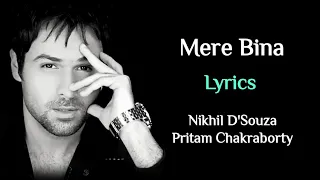 Download MERE BINA (LYRICS) - CROOK | EMRAAN HASHMI | PRITAM, NIKHIL D'SOUZA | KUMAAR | TUJHKO JO PAAYA MP3