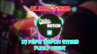 Download DJ PAPA WAPON ETNAM FUNKY NIGHT||DJ PALING DICARI QUOTESER|| MP3