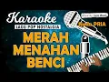 Lagu Karaoke MERAH MENAHAN BENCI - Putri Silitonga / Nada PRIA / Music By Lanno Mbauth