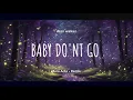 Download Lagu DJ Slow - Baby Don't Go ( Mara Adia • Remix ) Slow Remix