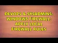 DevOps SysAdmins Windows Firewall Apply local firewall rules 2 Solutions