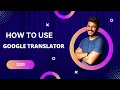 How to use google translator Google Translator Tutorial