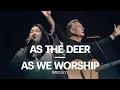 Download Lagu As The Deer / As We Worship | Ft. Bob Fitts \u0026 New Creation Worship