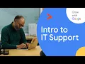 Intro to IT Google IT Support Certificate