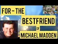 Requested Where Is Michael Madden Hope This Helps - and This is not for Everyone-