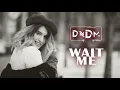 Download Lagu DNDM - Wait me  (Orginal Mix 2021)