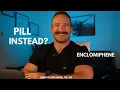 Enclomiphene Explained Can a Pill Really Replace Testosterone Injections