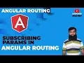 Angular Routing - Subscribing params in Angular Routing Angular Tutorial