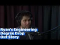 Ryan s Engineering Degree Drop Out Story