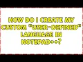 How do I create my custom User-Defined language in Notepad