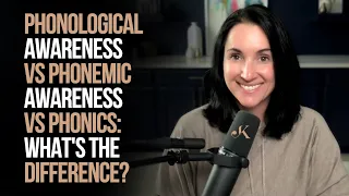 Phonological Awareness vs Phonemic Awareness vs Phonics What s the Difference Kathleen Jasper