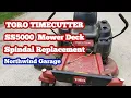 TORO TIMECUTTER SS5000 Mower Deck Spindle Replacement NorthwindGarage