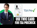 How To Use Twic Card For Tsa Precheck 2025