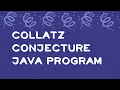 Collatz Conjecture program in JAVA Part-2