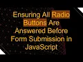 Ensuring All Radio Buttons Are Answered Before Form Submission in JavaScript