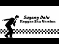 Download Lagu Sugeng Dalu Reggae Ska version