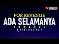 Ada Selamanya - For Revenge (Karaoke)